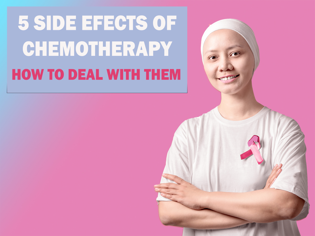 Five Side Effects Of Chemotherapy And How To Deal With Them 2272