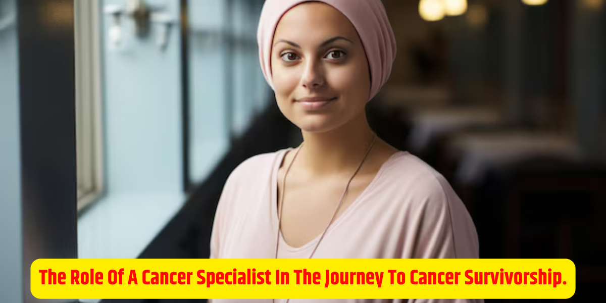 The Role of a Cancer Specialist in the Journey to Cancer Survivorship | Cancer specialist in Pune