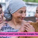 Do You Have a Family History of Cancer? Early Detection Strategies That Could Save Your Life.