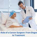 The Role of a Cancer Surgeon: From Diagnosis to Treatment and Beyond