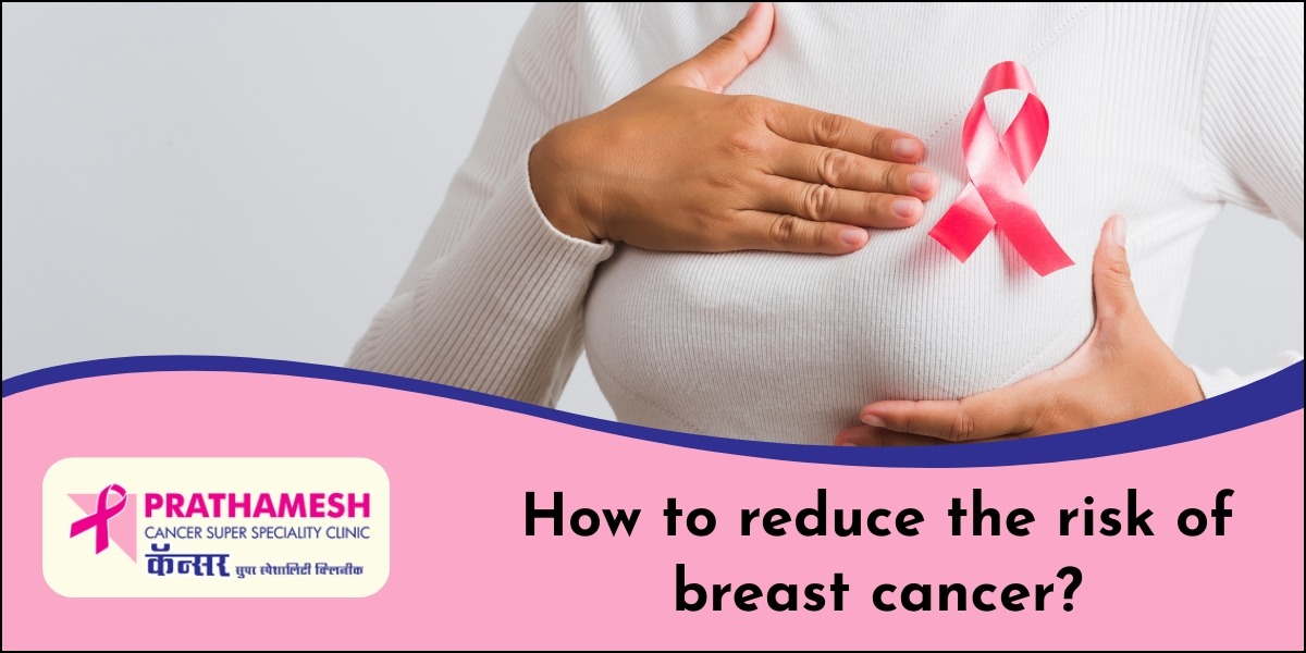 How to reduce the risk of breast cancer?