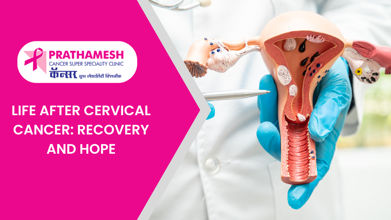 Life After Cervical Cancer: Recovery and Hope